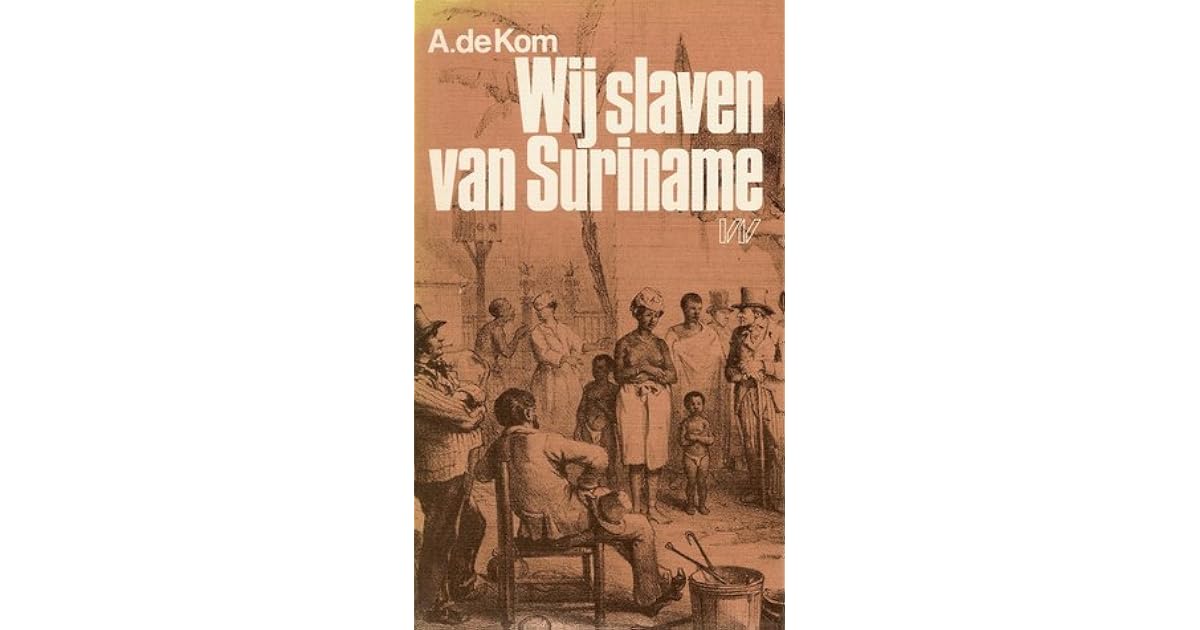 Wij slaven van Suriname by Anton de Kom