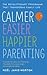 Calmer, Easier, Happier Par...