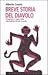 Breve storia del diavolo. Antagonista e angelo ribelle nelle ... by Alberto Cousté