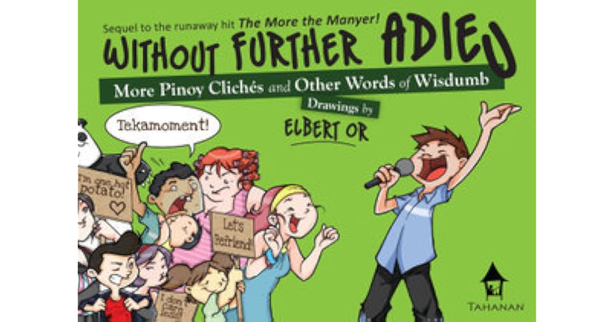 Without Further Adieu More Pinoy Cliches and other Words of Wisdumb by