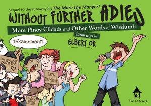 Without Further Adieu: More Pinoy Cliches and other Words of Wisdumb (Funny Pinoy Cliches #2)
