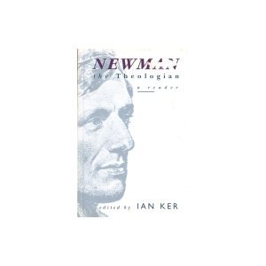 Newman the Theologian: A Reader (Paperback)
