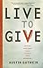 Live to Give: Let God Turn Your Talents into Miracles