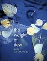 the weight of dew by Daniela Elza