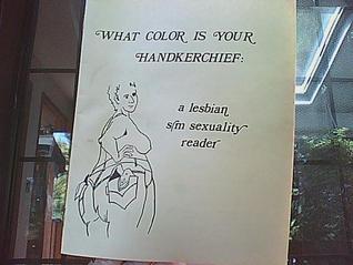 What Color Is Your Handkerchief: A lesbian s/m sexuality reader (Paperback)