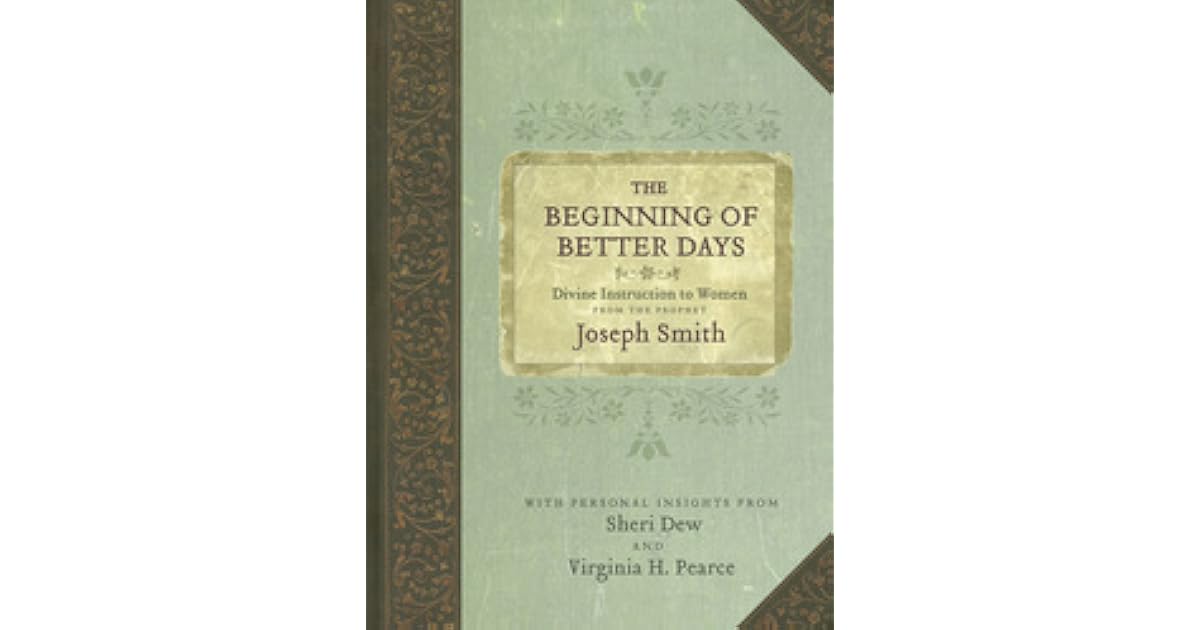 The Beginning of Better Days Divine Instruction to Women from the