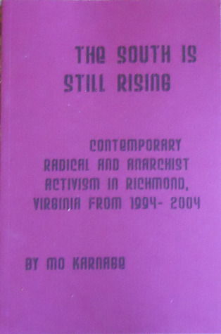 The South Is Still Rising:  Contemporary Radical and Anarchist Activism In Richmond VA From 1994-2004