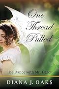 One Thread Pulled: The Dance with Mr. Darcy