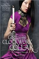 The Girl in the Clockwork Collar (Steampunk Chronicles, #2)