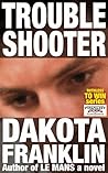 TROUBLESHOOTER by Dakota Franklin