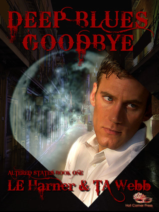 Deep Blues Goodbye (Altered States, #1)