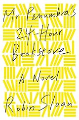 Mr. Penumbra's 24-Hour Bookstore (Mr. Penumbra's 24-Hour Bookstore, #1)