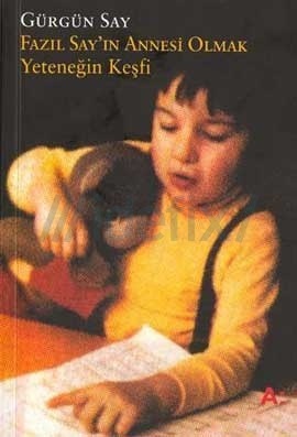 Fazıl Say'ın Annesi Olmak: Yeteneğin Keşfi