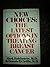 New Choices: The Latest Options in Treating Breast Cancer