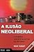 A Ilusão Neoliberal