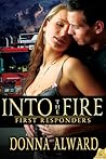 Into The Fire by Donna Alward