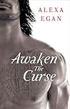 Awaken the Curse by Alexa Egan Awaken the Curse by Alexa Egan