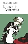 Ice in the Bedroom by P.G. Wodehouse Ice in the Bedroom by P.G. Wodehouse