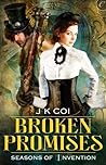 Broken Promises by J.K. Coi Broken Promises by J.K. Coi