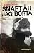 Snart är jag borta