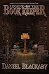 Legend of the Book Keeper by Daniel Blackaby Legend of the Book Keeper by Daniel Blackaby