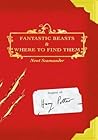 Fantastic Beasts and Where to Find Them by Newt Scamander