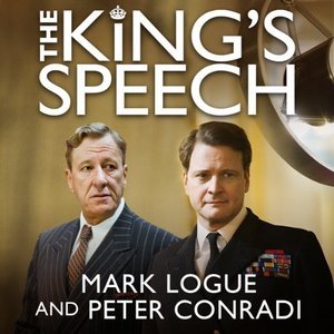 The King's Speech: How One Man Saved the British Monarchy