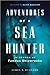Adventures of a Sea Hunter: In Search of Famous Shipwrecks