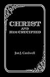 Christ and Him Crucified by Jon J. Cardwell