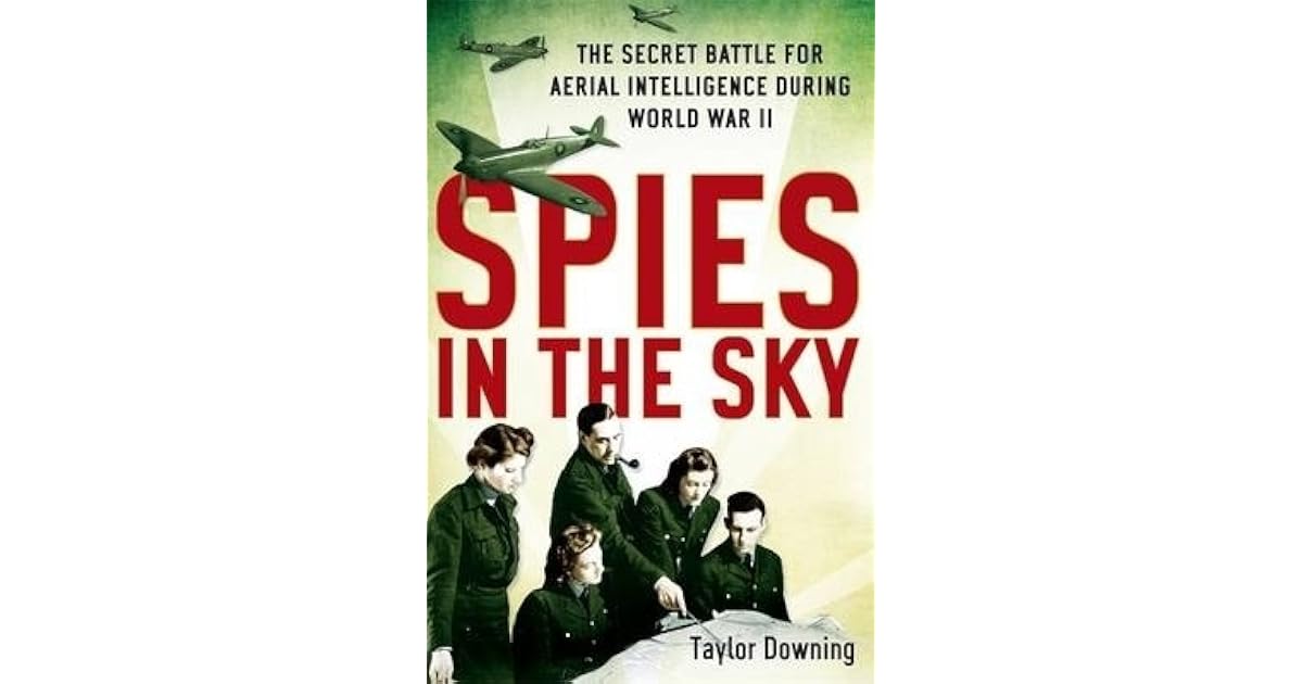 Spies in the Sky: The Secret Battle for Aerial Intelligence During ...