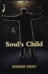 Soul's Child by Dianne F. Gray
