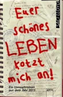 Euer schönes Leben kotzt mich an!: Ein Umweltroman aus dem Jahr 2015