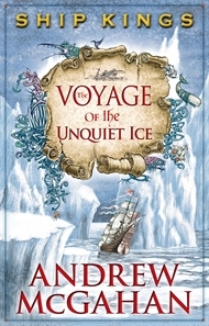 The Voyage of the Unquiet Ice (Ship Kings, #2)