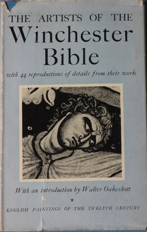 The Artists Of The Winchester Bible: With 44 Reproductions of Details From Their Work