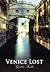 Venice Lost by Gordon Snider