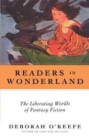 Readers In Wonderland: The Liberating Worlds of Fantasy Fiction (Paperback)