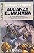 Alcanza el mañana