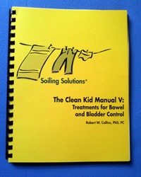 Soiling Solutions® The Clean Kid Manual V: Treatments for Bowel and Bladder Control