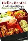 Hello, Bento! - A Collection of Simple Japanese Bento Recipes