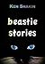 Beastie Stories by Ken Shakin
