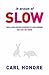 In Praise of Slow
