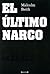 El Último Narco by Malcolm Beith
