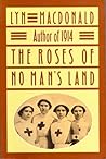 The Roses of No Man's Land by Lyn Macdonald