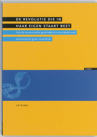 De revolutie die in haar eigen staart beet : hoe de economische geschiedenis onze ideeën over economische groei veranderde (Paperback)