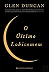 O Último Lobisomem by Glen Duncan