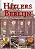Hitlers Berlijn 1933-1945