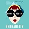 Where'd You Go, Bernadette by Maria Semple
