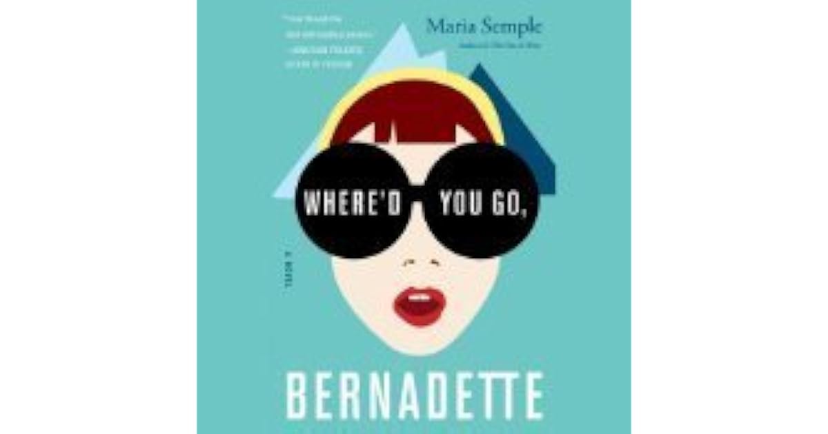 Where'd You Go, Bernadette by Maria Semple
