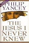 The Jesus I Never Knew by Philip Yancey