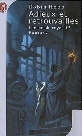 Adieux et retrouvailles (L'assassin royal, #13)